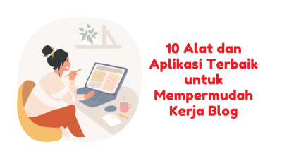 10 Alat dan Aplikasi Terbaik untuk Mempermudah Kerja Blog