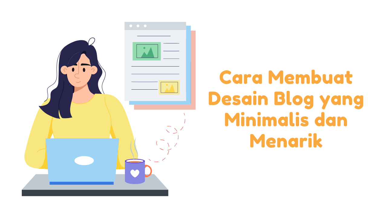 Cara Membuat Desain Blog yang Minimalis dan Menarik