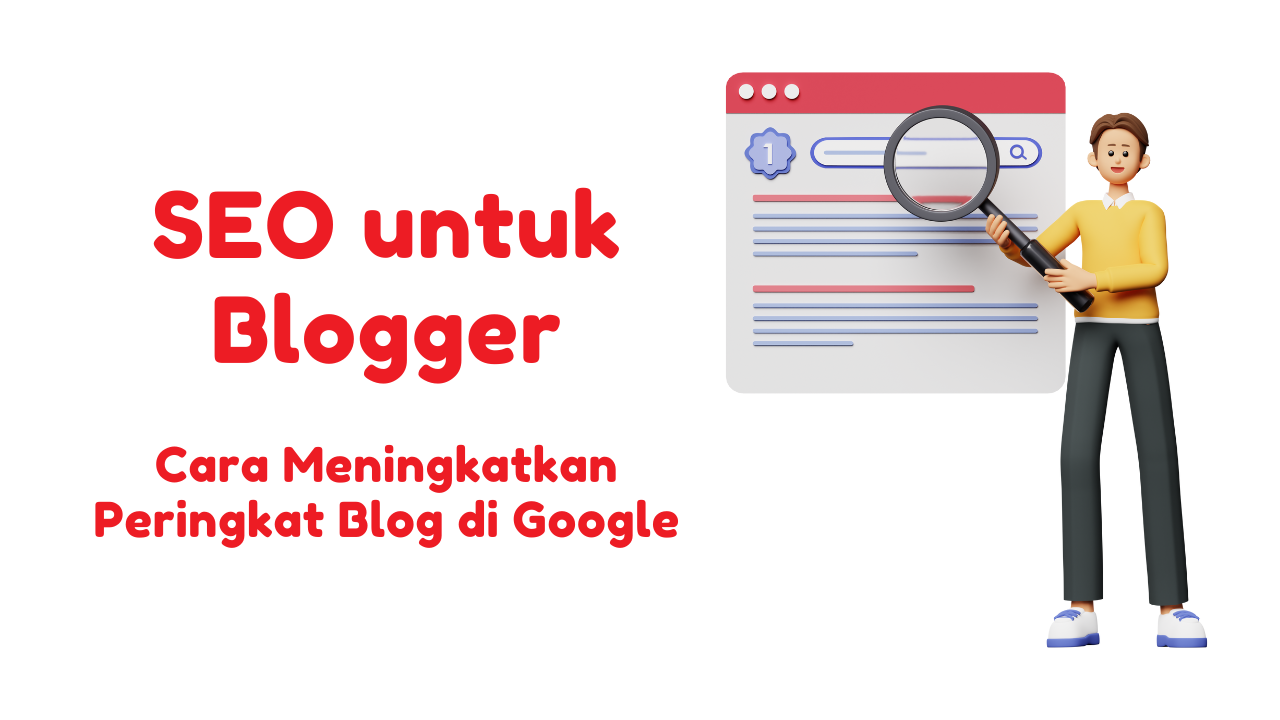 SEO untuk Blogger Cara Meningkatkan Peringkat Blog di Google